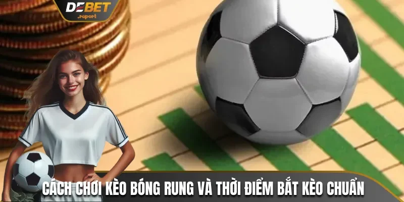 Cách chơi kèo bóng rung