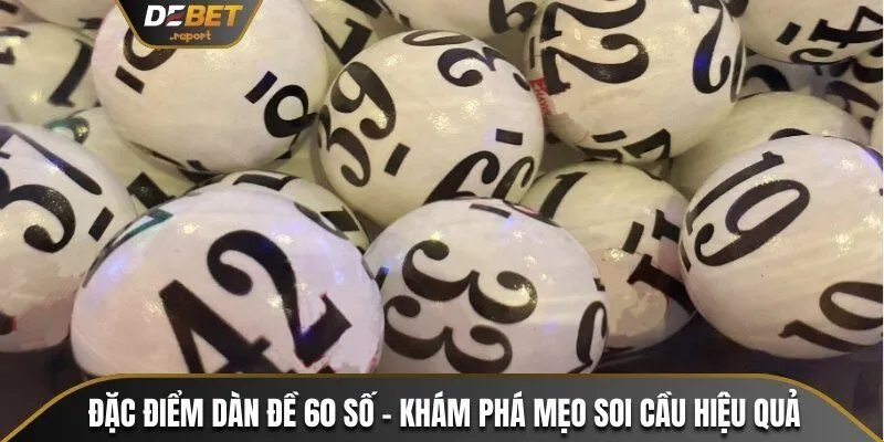 Đặc Điểm Dàn Đề 60 Số