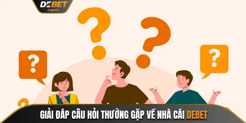 Giải đáp câu hỏi thường gặp về nhà cái Debet