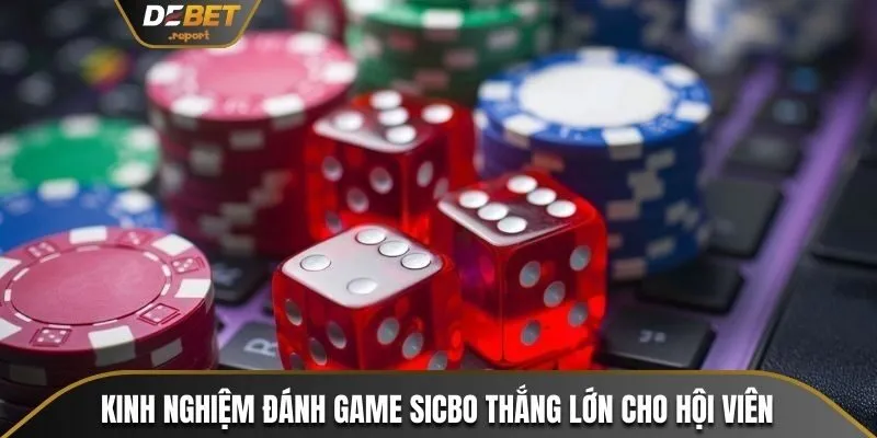Sicbo Debet - Luật Tham Gia Và Bí Kíp Để Chinh Phục Game 4 Kinh nghiệm đánh game Sicbo thắng lớn cho hội viên trải nghiệm