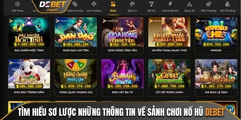 Tìm hiểu sơ lược những thông tin về sảnh chơi nổ hũ Debet